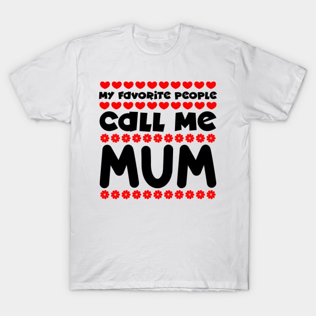 My favorite people call me mum T-Shirt by colorsplash